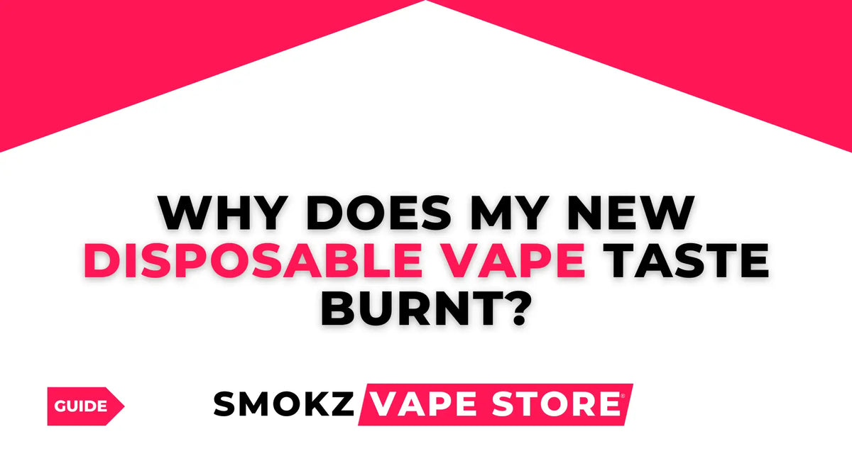 Why Your New Disposable Vape Has a Burnt Taste - Smokz Vape Store