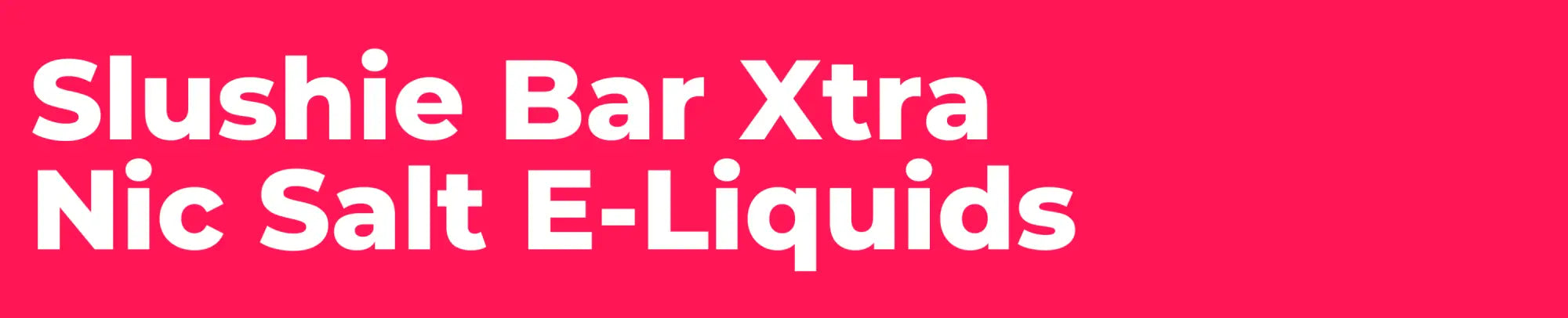 Image of Text Displaying Slushie E-Liquids Bar Xtra Nic Salt 10ml Vape Juice Flavors
