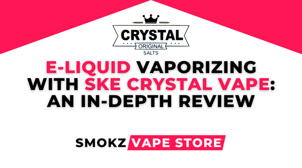 E-Liquid Vaporizing with SKE Crystal Vape: An In-Depth Review