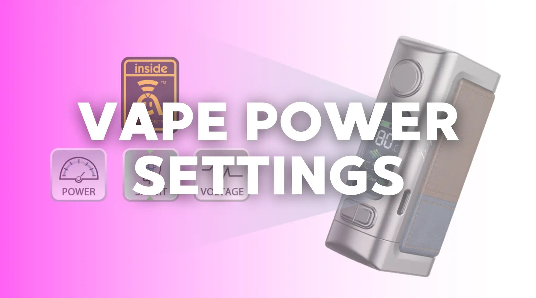 Guide to Vape Power Settings - Smokz Vape Store.