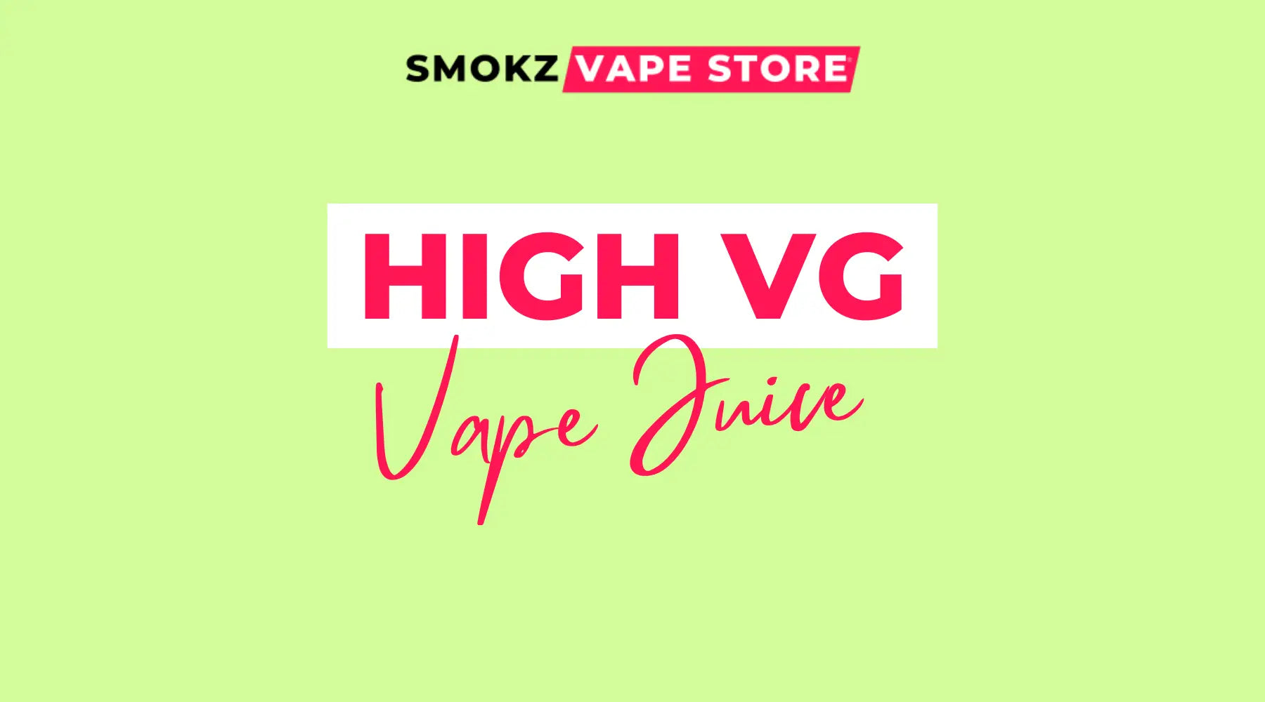 Promotional graphic for high VG e-liquids at Smokz Vape Store offering smooth throat hit