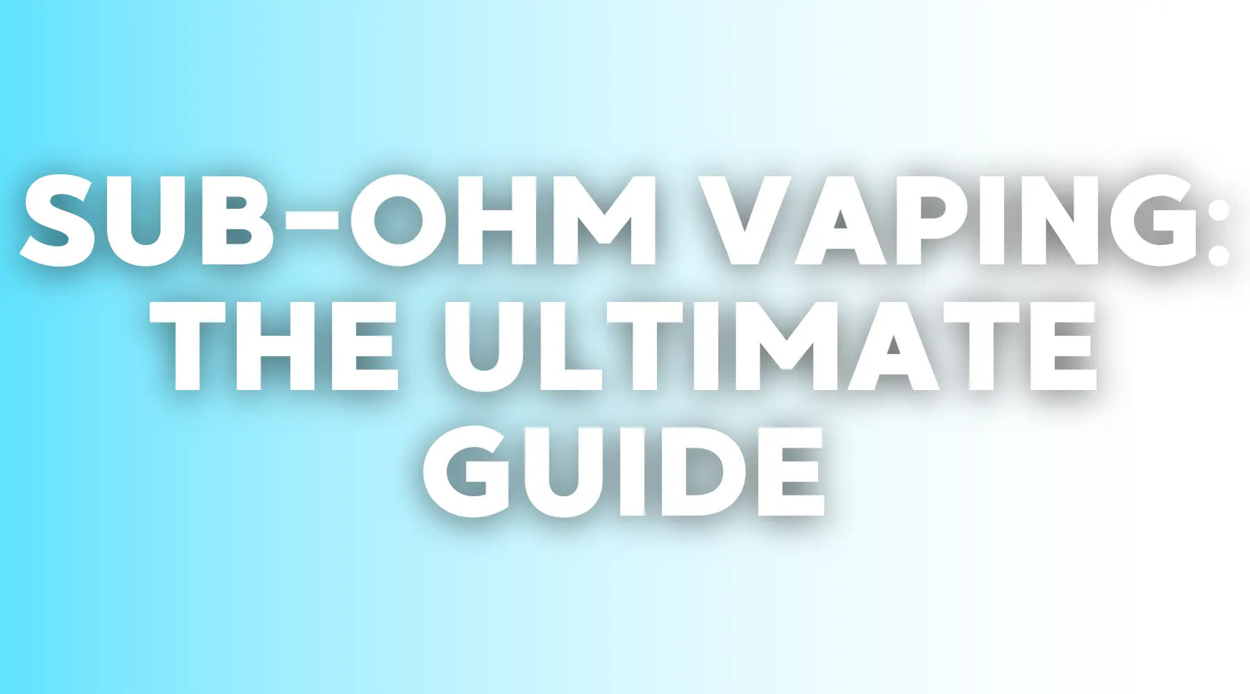 Digital title card for a guide on sub-ohm vaping and low-resistance coils for cloud chasers