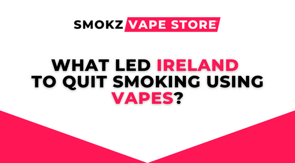 What Led Ireland to Quit Smoking Using Vapes?